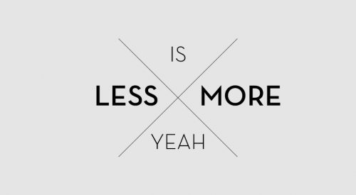 Weniger ist Mehr
